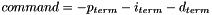 $command = -p_{term} - i_{term} - d_{term} $